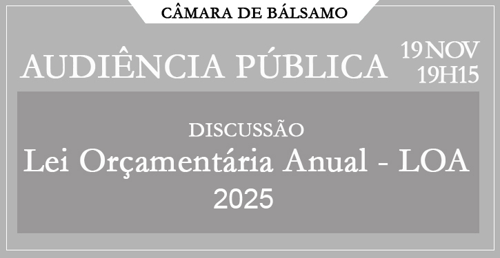 Audiência Pública - Lei Orçamentária Anual 2025 - dia 19/11 às 19h15